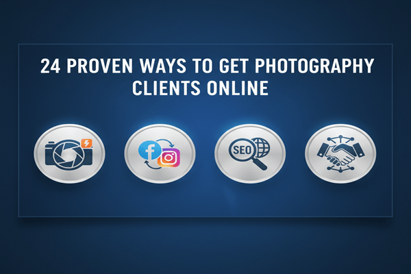 24 Proven Ways to Get Photography Clients Online